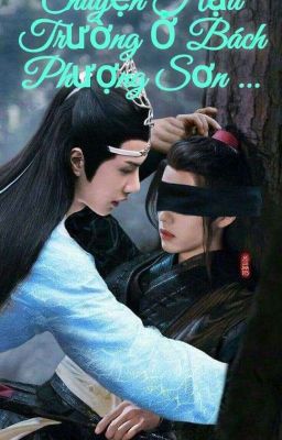 Fanfic 💚BJYX❤️ (Full) Đồng nhân văn chuyện hậu trường ở Bách Phượng sơn 