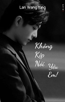 Fanfic- BJYX- Oneshot- Không kịp nói yêu em! 