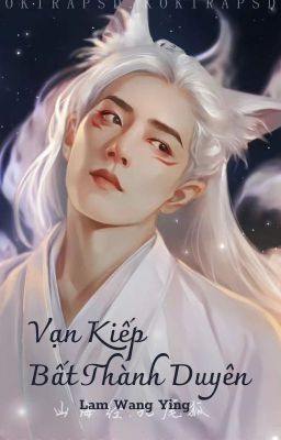 Fanfic- BJYX- Vạn Kiếp Bất Thành Duyên-我们一千辈子都不会再见面