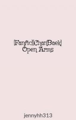 [Fanfic][ChanBaek] Open Arms