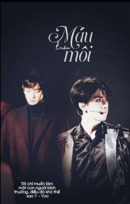 [ Fanfic ] [ ChanHun ] Máu trên môi....