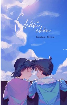 [Fanfic Conan] [Oneshot sưu tầm] Chầm chậm