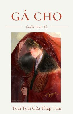 [Fanfic CV | Bình Tà] Gả cho - Cổ trang, ABO, Hoàng đế Tà