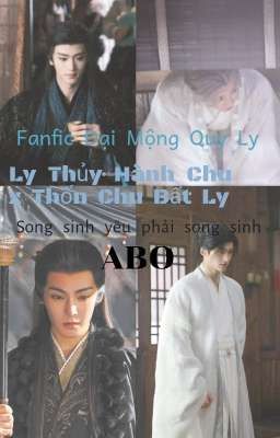 Fanfic Đại Mộng Quy Ly [ Ly Thủy Hành Chu x Thốn Chu Bất Ly ] 