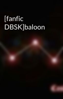 [fanfic DBSK]baloon