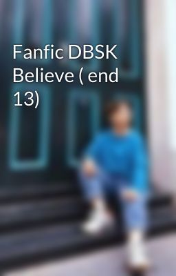 Fanfic DBSK Believe ( end 13)