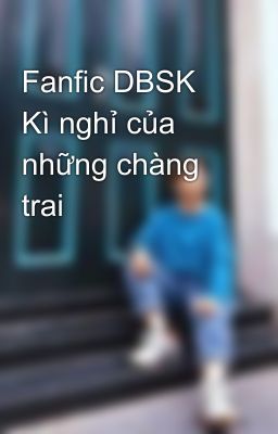 Fanfic DBSK Kì nghỉ của những chàng trai