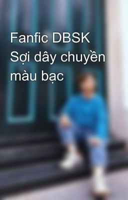 Fanfic DBSK Sợi dây chuyền màu bạc