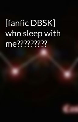 [fanfic DBSK] who sleep with me?????????