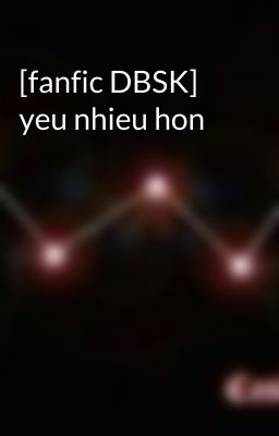 [fanfic DBSK] yeu nhieu hon