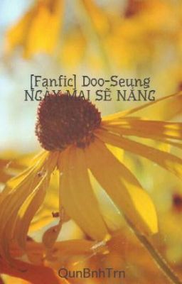 [Fanfic] Doo-Seung NGÀY MAI SẼ NẮNG