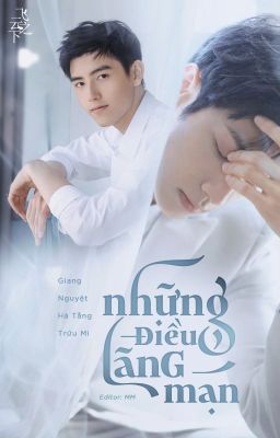 [Fanfic][Edit][FYX] Những chuyện lãng mạn - Giang Nguyệt Hà Tằng Trứu Mi