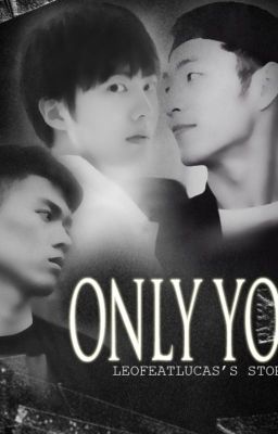 [Fanfic] [Edit] ONLY U - LeoLucas