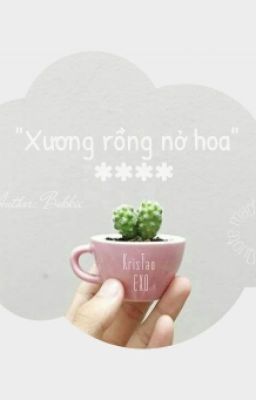 [Fanfic EXO] [Series Đoản Văn - ĐVLNĐ] [KrisTao] Xương Rồng Nở Hoa