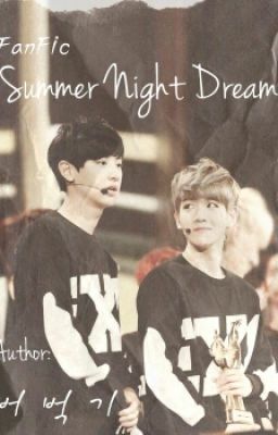 [Fanfic EXO] [Short fic] [ChanBaek] Mộng đêm hè