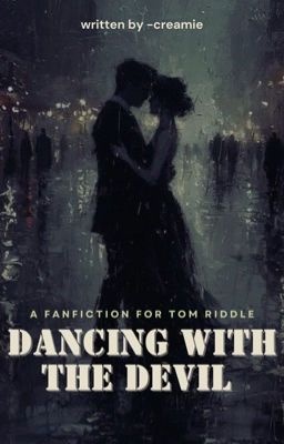 Fanfic Harry Potter | Dancing With The Devil [Tom Riddle x OC]