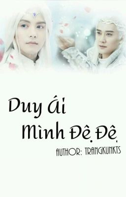 [Fanfic Huyễn Thành][SáchThích] Duy Ái Mình Đệ Đệ