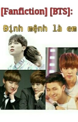 [Fanfic] [Jikook] [Suhope] [Namjin] Định Mệnh Là Em.