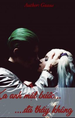 [Fanfic][JokerHarley] XA ANH MỘT BƯỚC ĐÃ THẤY KHÔNG ỔN !