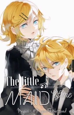  [Fanfic - Kagamine Twins] Cô Người Hầu Của Tôi