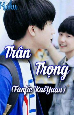 ( Fanfic KaiYuan ) Trân Trọng