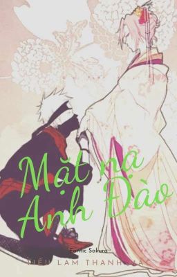 [Fanfic KakaSaku] Mặt Nạ Anh Đào - Tiếu Lam Thanh Mặc