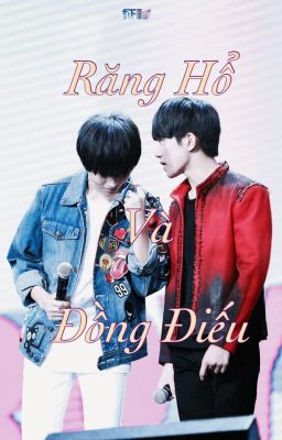 [FANFIC - KHẢI THIÊN] RĂNG HỔ VÀ ĐỒNG ĐIẾU