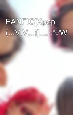 FANFIC[Kpop (...V.V...)]....♡♡₩