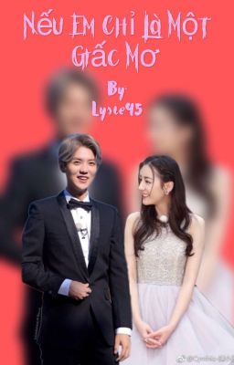 [FANFIC LUBA] [Lộc Hàm - Địch Lệ Nhiệt Ba] Nếu Như Em Chỉ Là Một Giấc Mơ