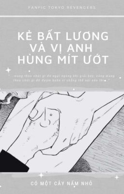 [Fanfic] [MiTake] Kẻ Bất Lương Và Vị Anh Hùng Mít Ướt