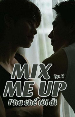 [Fanfic] Mix Me Up (Pha Chế Tôi Đi)