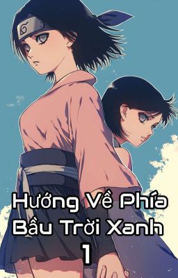 (Fanfic Naruto) Hướng Về Phía Bầu Trời Xanh 1