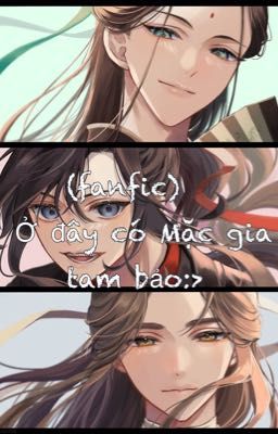 (fanfic) Ở đây có Mặc gia tam bảo:>