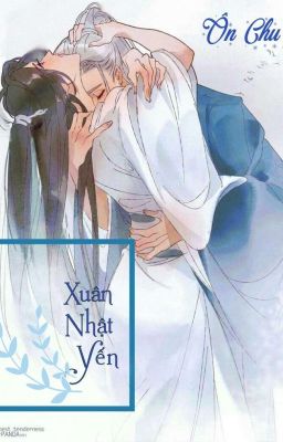 [Fanfic Ôn Chu] [ABO] Xuân Nhật Yến DROP