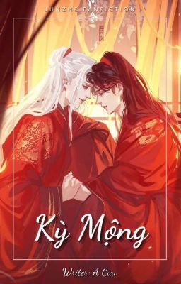 [Fanfic Ôn Chu] Kỳ Mộng ( fic 12)