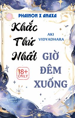 [Fanfic/R18/Phainaxa] KHẮC THỨ NHẤT GIỜ ĐÊM XUỐNG