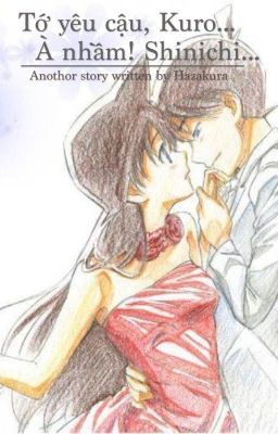 [Fanfic ShinRan] Tớ yêu cậu, Kuro... À nhầm! Shinichi...