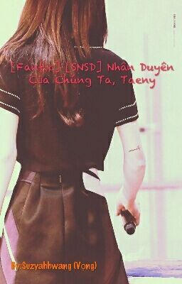 [Fanfic] [SNSD] Nhân Duyên Của Chúng Ta, Taeny