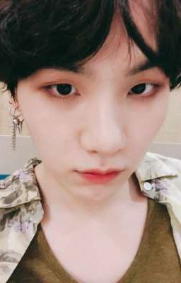 [ Fanfic ] - [ Suga × You ] - Thương Nhầm Cục Đá