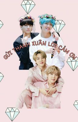 [ FANFIC TAEKOOK ] • GỬI THANH XUÂN LỜI CẢM ƠN •