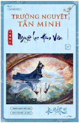 [Fanfic] Trường Nguyệt Tẫn Minh: Nguyệt Lạc Hàm Vân