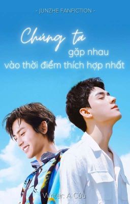 [Fanfic Tuấn Hạn] Chúng ta gặp nhau vào thời điểm thích hợp nhất