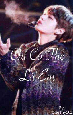 [FANFIC] [VKook] [Ngược] [HE] Chỉ có thể là em