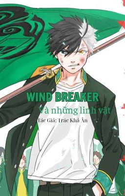 [Fanfic] Wind Breaker và những linh vật.