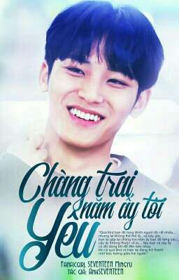 [Fanficgirl][SEVENTEEN Mingyu] Chàng Trai Năm Ấy Tôi Yêu