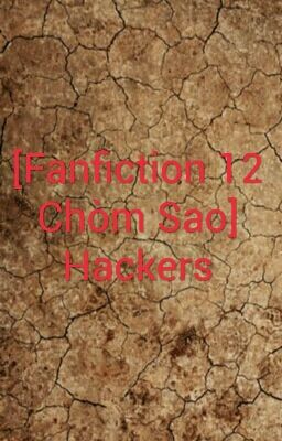 [Fanfiction 12 Chòm Sao] Hackers