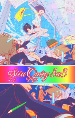 [ Fanfiction- 12 chòm sao ] Siêu quậy 8a3