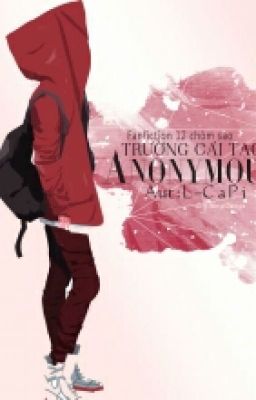 [ Fanfiction 12 Chòm Sao ] Trường Cải Tạo Anonymous