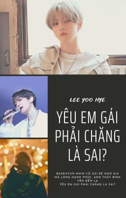 [Fanfiction girl / Baekhyun] Yêu em gái, phải chăng là sai?