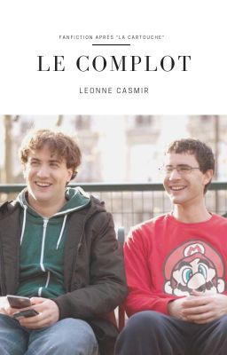 Fanfiction : Le Complot (après la Cartouche)